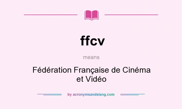 What does ffcv mean? It stands for Fédération Française de Cinéma et Vidéo