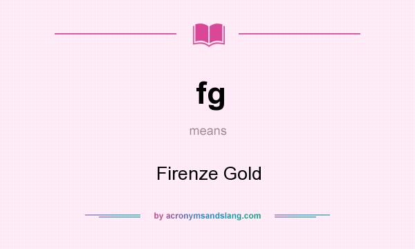 What does fg mean? It stands for Firenze Gold
