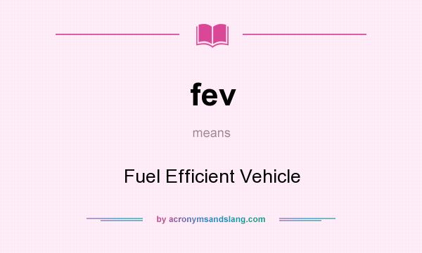What does fev mean? It stands for Fuel Efficient Vehicle