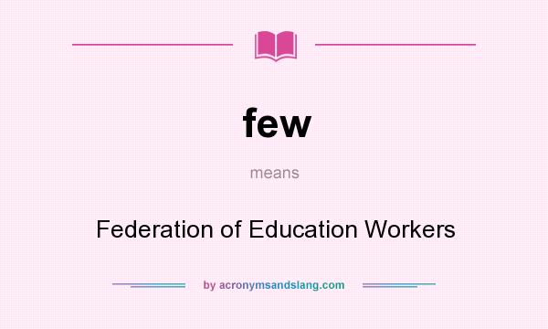 What does few mean? It stands for Federation of Education Workers
