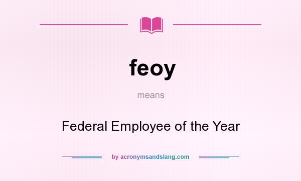 What does feoy mean? It stands for Federal Employee of the Year