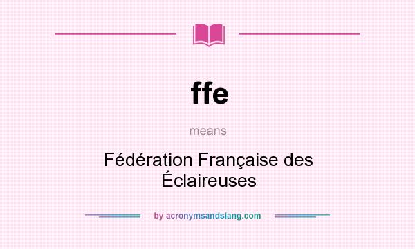 What does ffe mean? It stands for Fédération Française des Éclaireuses