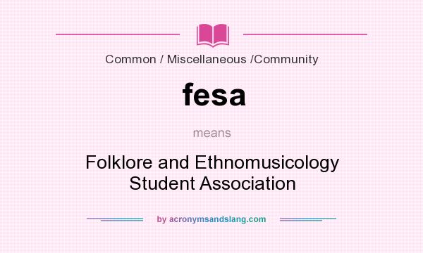 What does fesa mean? It stands for Folklore and Ethnomusicology Student Association