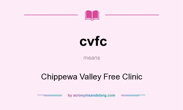 What does cvfc mean? It stands for Chippewa Valley Free Clinic