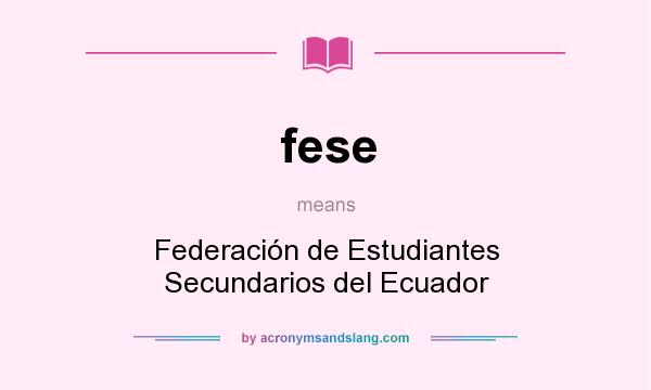 What does fese mean? It stands for Federación de Estudiantes Secundarios del Ecuador