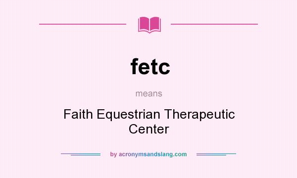 What does fetc mean? It stands for Faith Equestrian Therapeutic Center