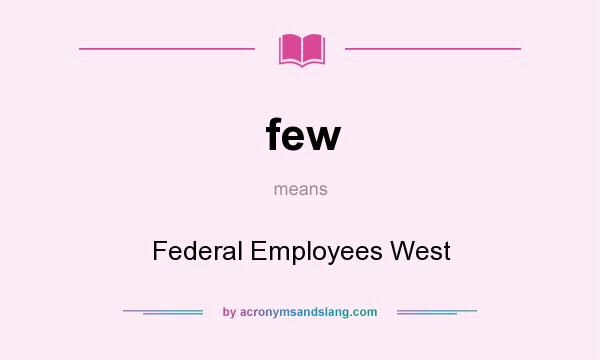 What does few mean? It stands for Federal Employees West