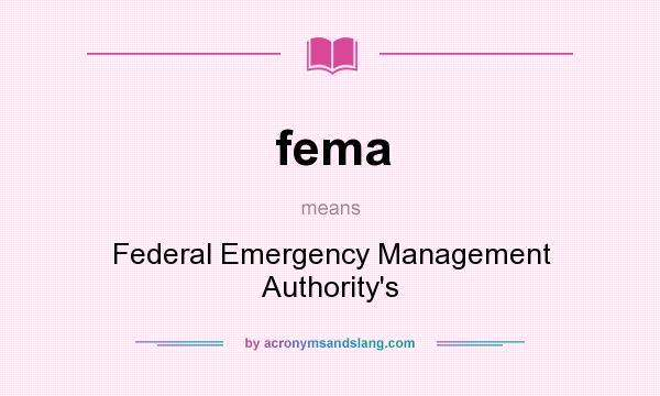 What does fema mean? It stands for Federal Emergency Management Authority`s