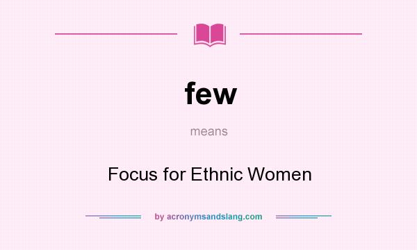 What does few mean? It stands for Focus for Ethnic Women