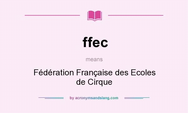 What does ffec mean? It stands for Fédération Française des Ecoles de Cirque