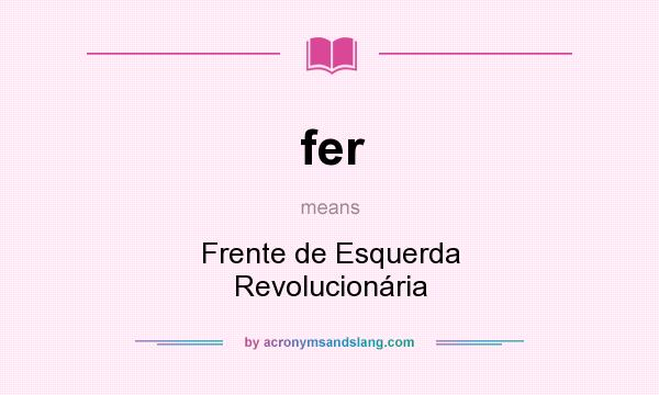 What does fer mean? It stands for Frente de Esquerda Revolucionária