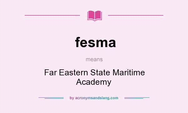What does fesma mean? It stands for Far Eastern State Maritime Academy