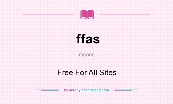 What does ffas mean? It stands for Free For All Sites