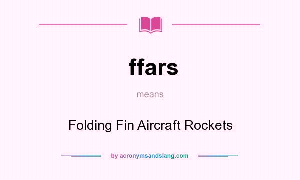 What does ffars mean? It stands for Folding Fin Aircraft Rockets