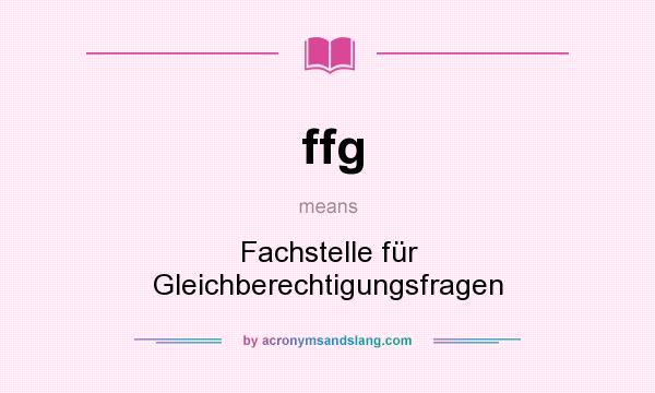 What does ffg mean? It stands for Fachstelle für Gleichberechtigungsfragen