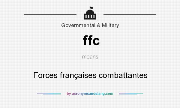 What does ffc mean? It stands for Forces françaises combattantes