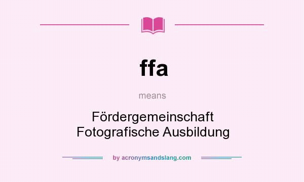 What does ffa mean? It stands for Fördergemeinschaft Fotografische Ausbildung