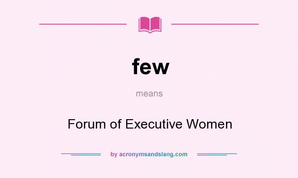 What does few mean? It stands for Forum of Executive Women