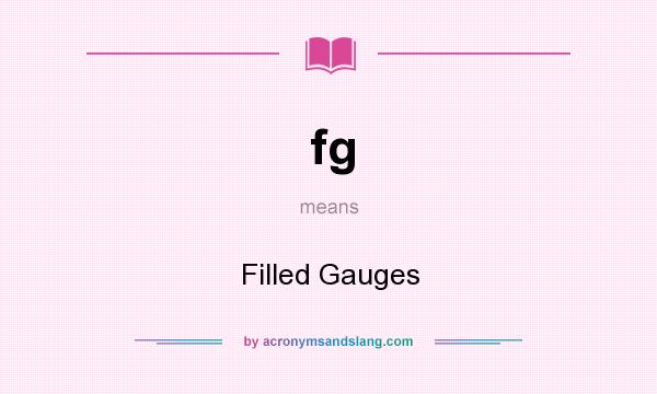 What does fg mean? It stands for Filled Gauges