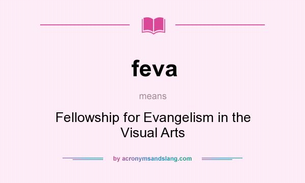 What does feva mean? It stands for Fellowship for Evangelism in the Visual Arts