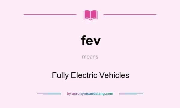 What does fev mean? It stands for Fully Electric Vehicles