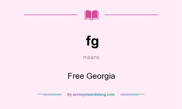 What does fg mean? It stands for Free Georgia