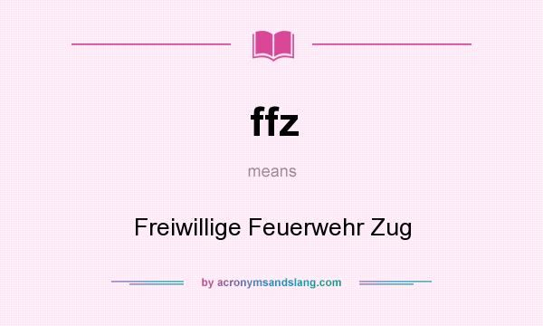 What does ffz mean? It stands for Freiwillige Feuerwehr Zug