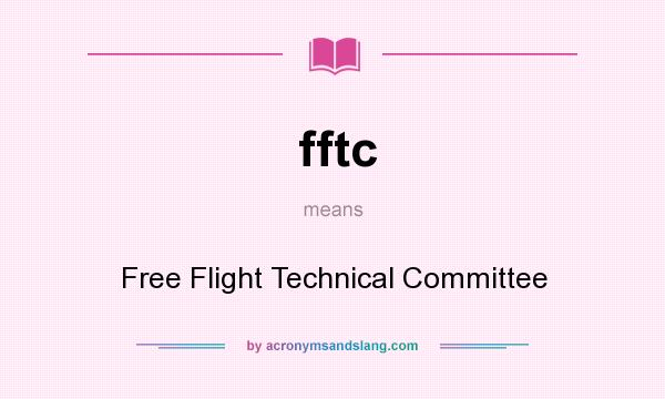 What does fftc mean? It stands for Free Flight Technical Committee