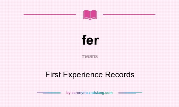 What does fer mean? It stands for First Experience Records