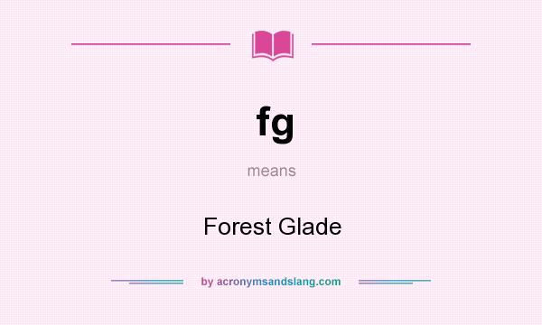 What does fg mean? It stands for Forest Glade