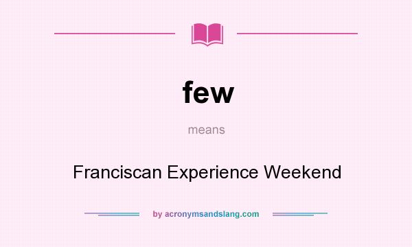 What does few mean? It stands for Franciscan Experience Weekend