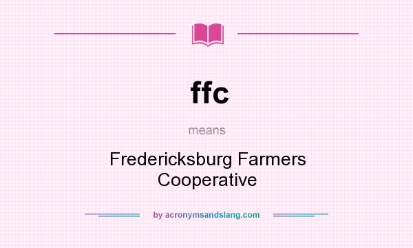 What does ffc mean? It stands for Fredericksburg Farmers Cooperative