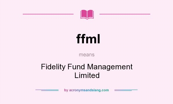 What does ffml mean? It stands for Fidelity Fund Management Limited