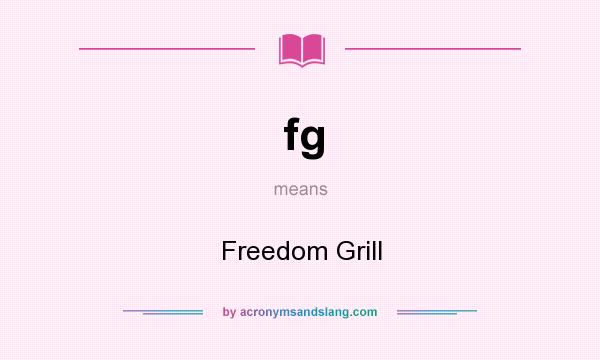 What does fg mean? It stands for Freedom Grill