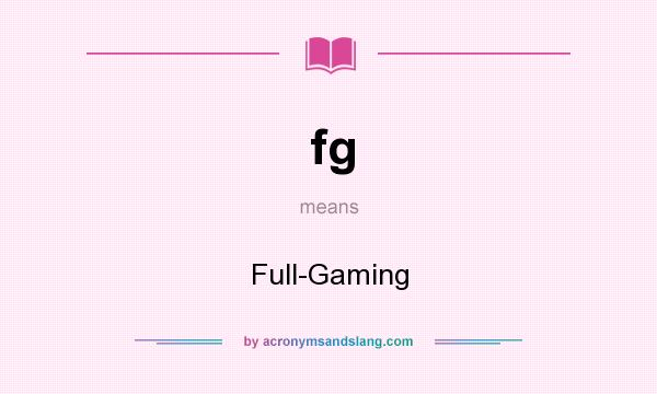 What does fg mean? It stands for Full-Gaming