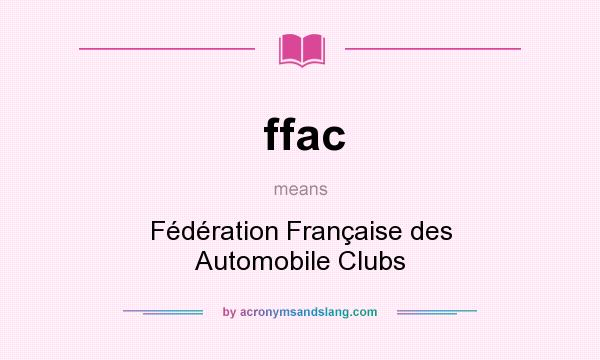 What does ffac mean? It stands for Fédération Française des Automobile Clubs