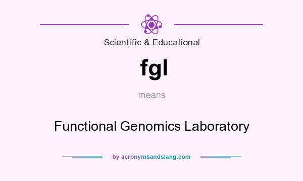 What does fgl mean? It stands for Functional Genomics Laboratory