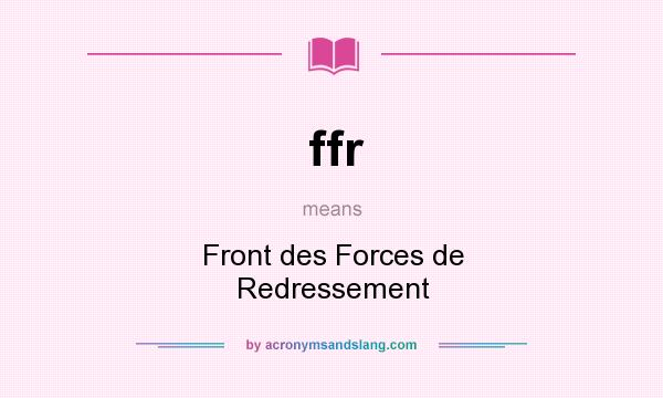 What does ffr mean? It stands for Front des Forces de Redressement