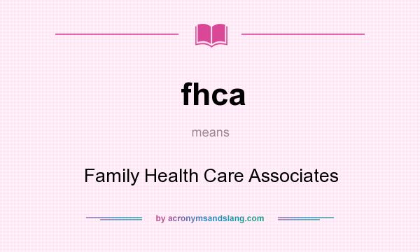 What does fhca mean? It stands for Family Health Care Associates