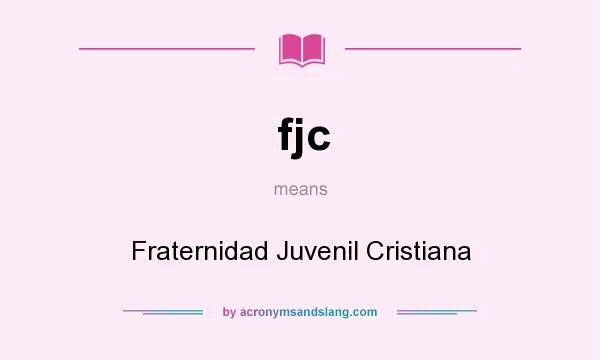 What does fjc mean? It stands for Fraternidad Juvenil Cristiana
