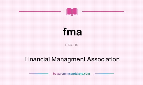 What does fma mean? It stands for Financial Managment Association