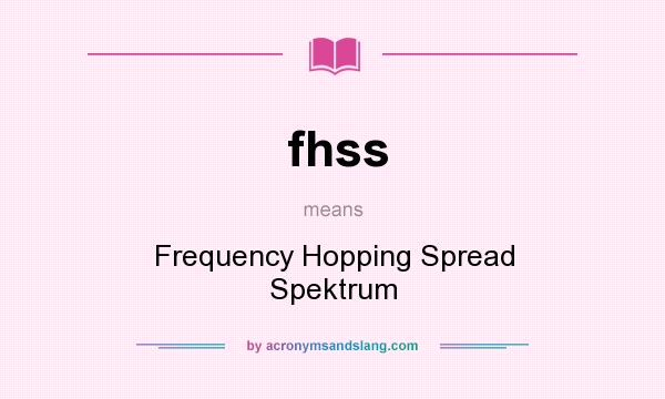 What does fhss mean? It stands for Frequency Hopping Spread Spektrum