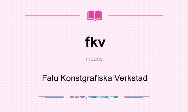 What does fkv mean? It stands for Falu Konstgrafiska Verkstad