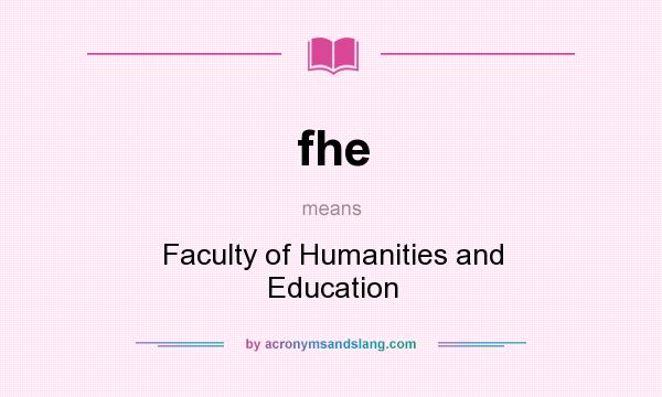 What does fhe mean? It stands for Faculty of Humanities and Education