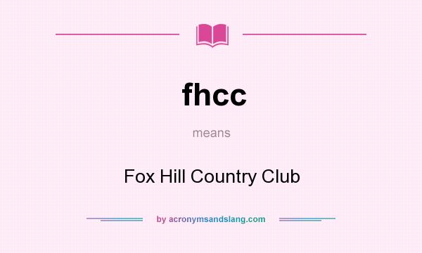 What does fhcc mean? It stands for Fox Hill Country Club