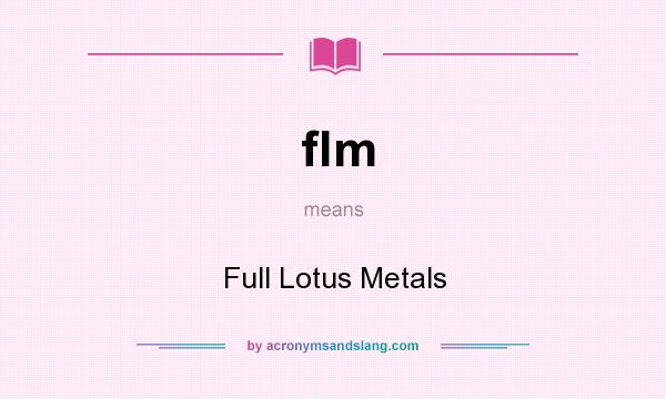 What does flm mean? It stands for Full Lotus Metals