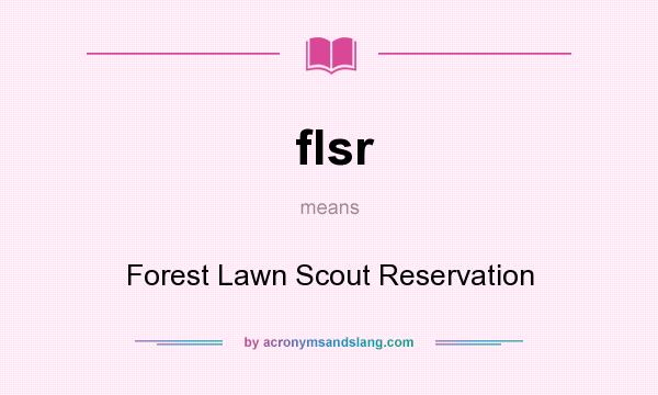 What does flsr mean? It stands for Forest Lawn Scout Reservation