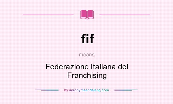 What does fif mean? It stands for Federazione Italiana del Franchising
