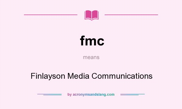 What does fmc mean? It stands for Finlayson Media Communications