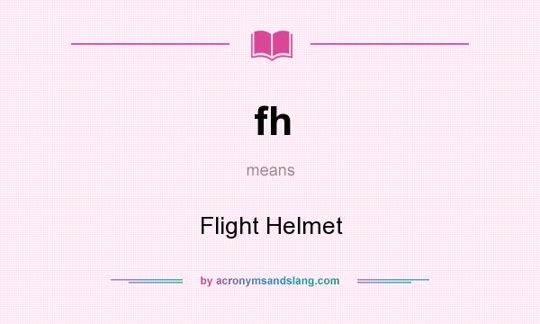 What does fh mean? It stands for Flight Helmet